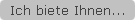 Ich biete Ihnen...